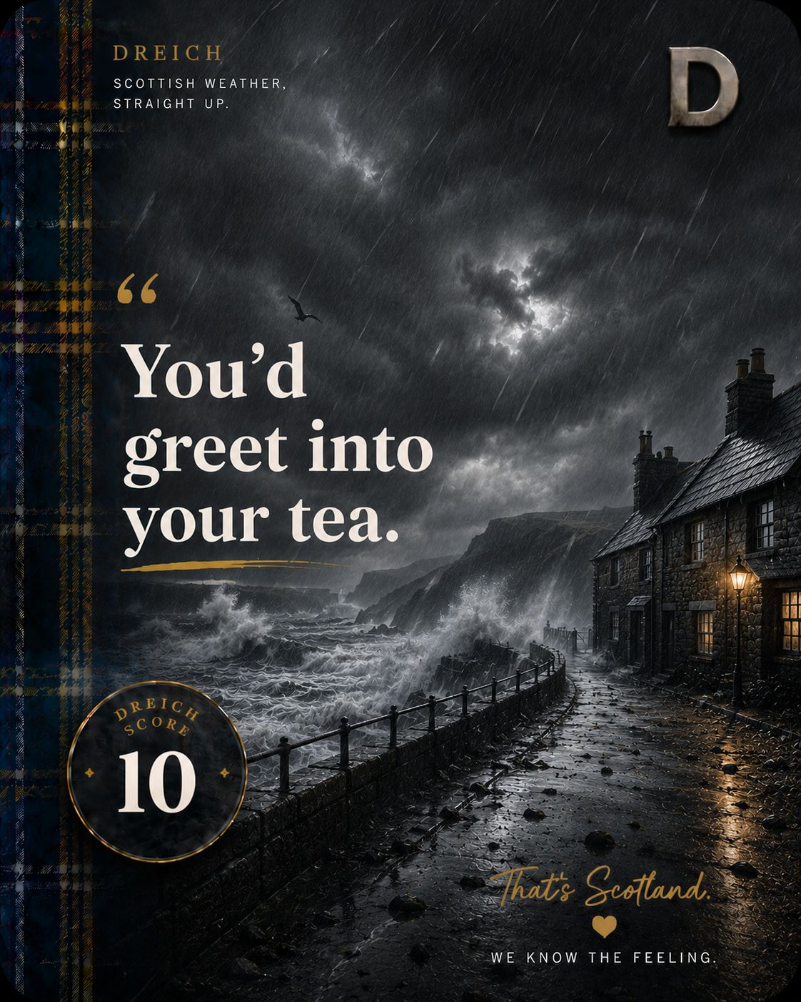 Dreich Score 10 card — you'd greet into your tea